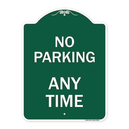 Signmission Designer Series Sign-No Parking Anytime, Green & White Aluminum Sign, 18" x 24", GW-1824-22965 A-DES-GW-1824-22965